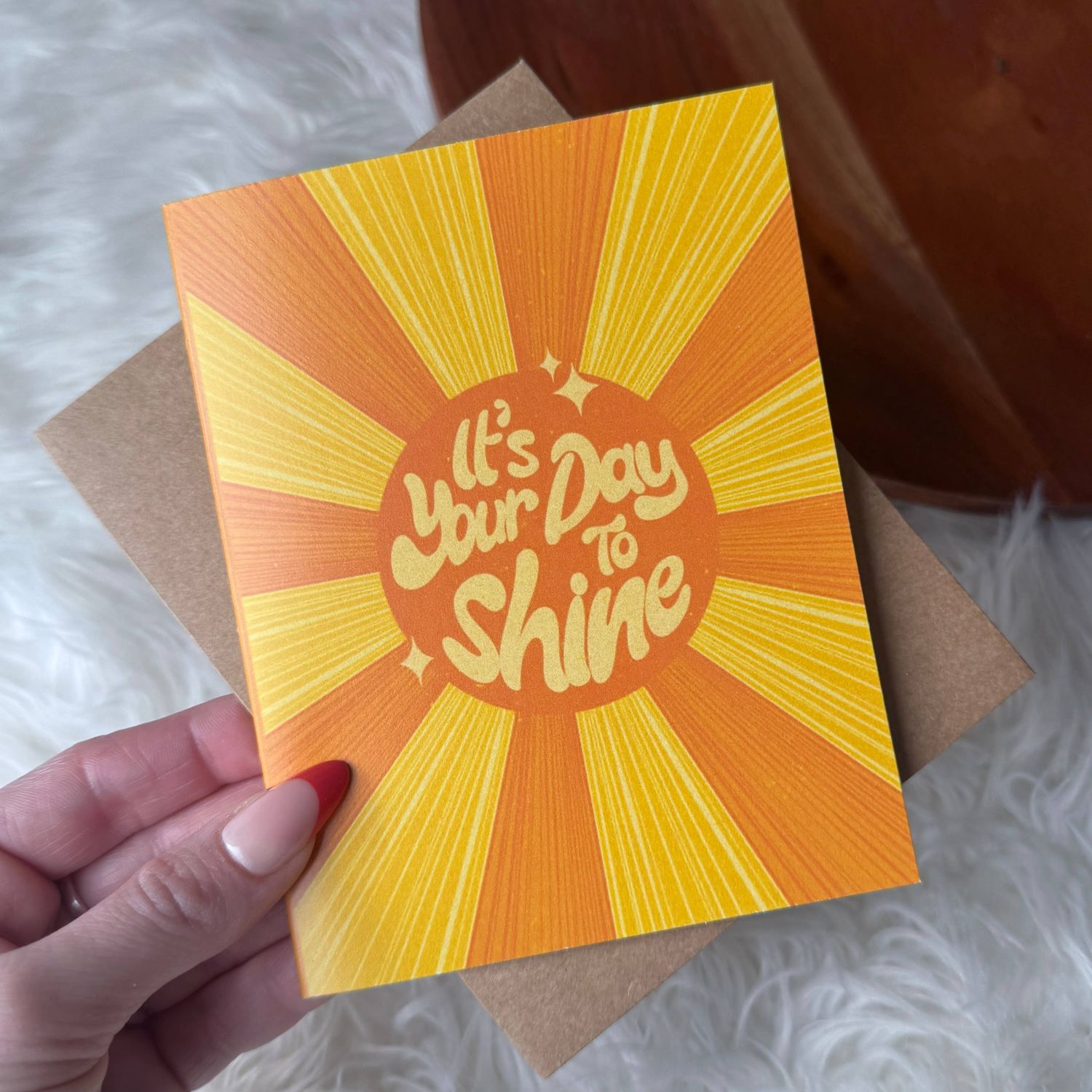 "It's your day to shine" Card