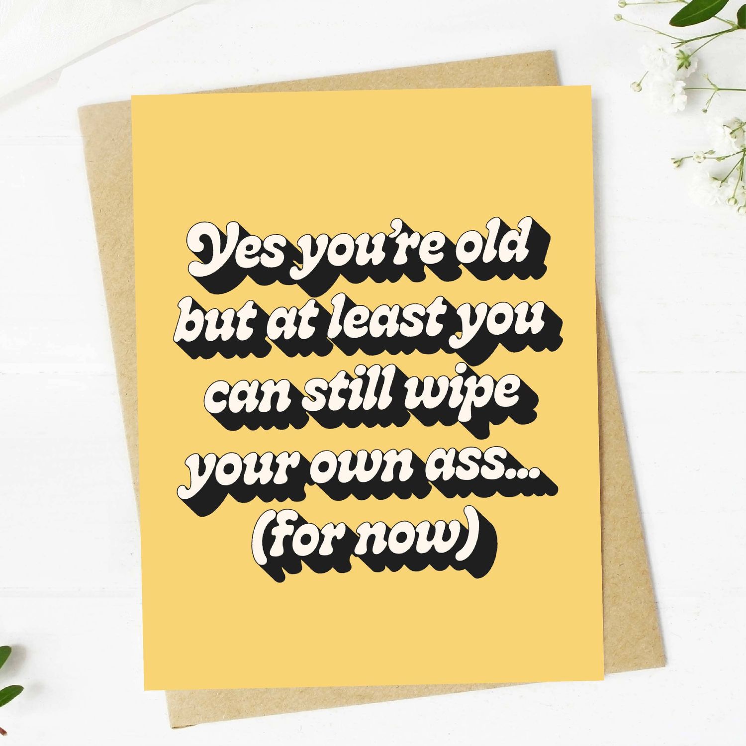 "Yes you're old but at least you can still..."  Card