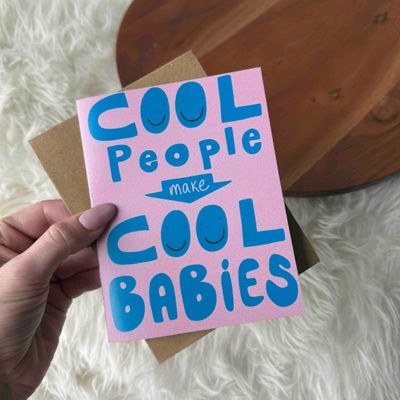 "Cool People Make Cool Babies"  Card