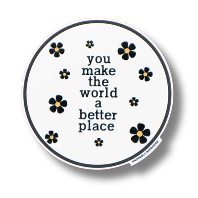  Raised Waterproof Sticker You Make The World A Better Place