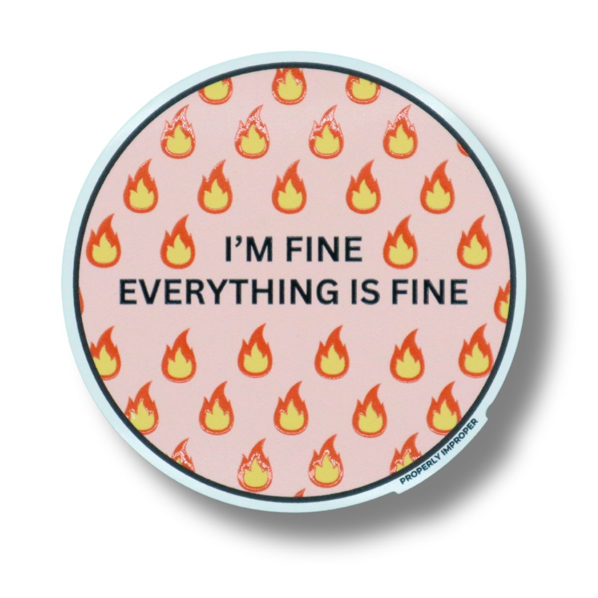 Raised Waterproof Sticker I'm Fine Everything Is Fine