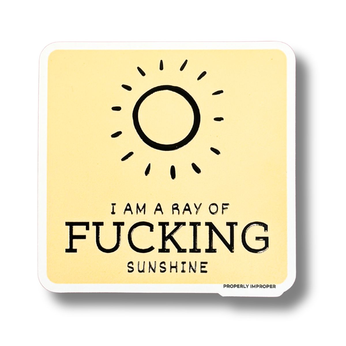 Raised Waterproof Sticker I Am A Ray of Fucking Sunshine