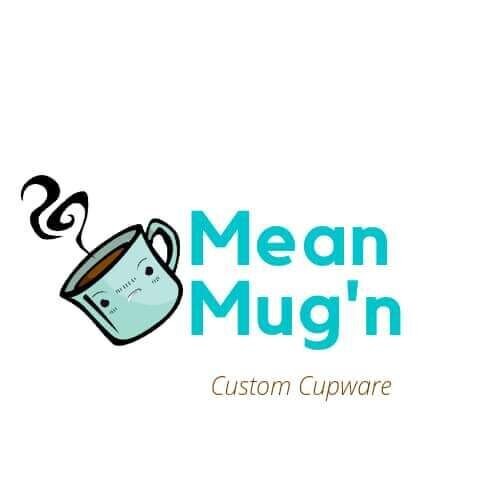 Mean Mug'n Custom Cupware
