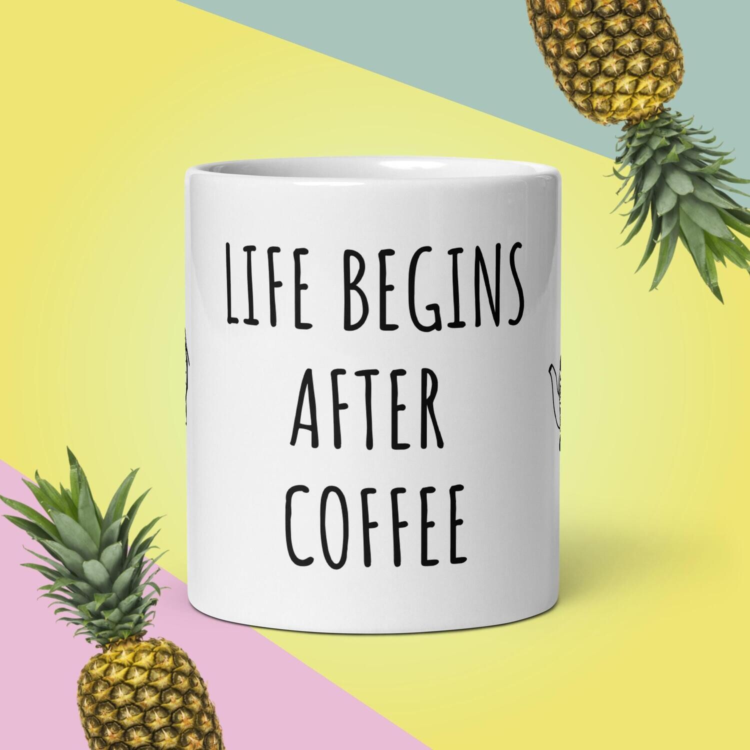 Life Begins After Coffee - White glossy mug