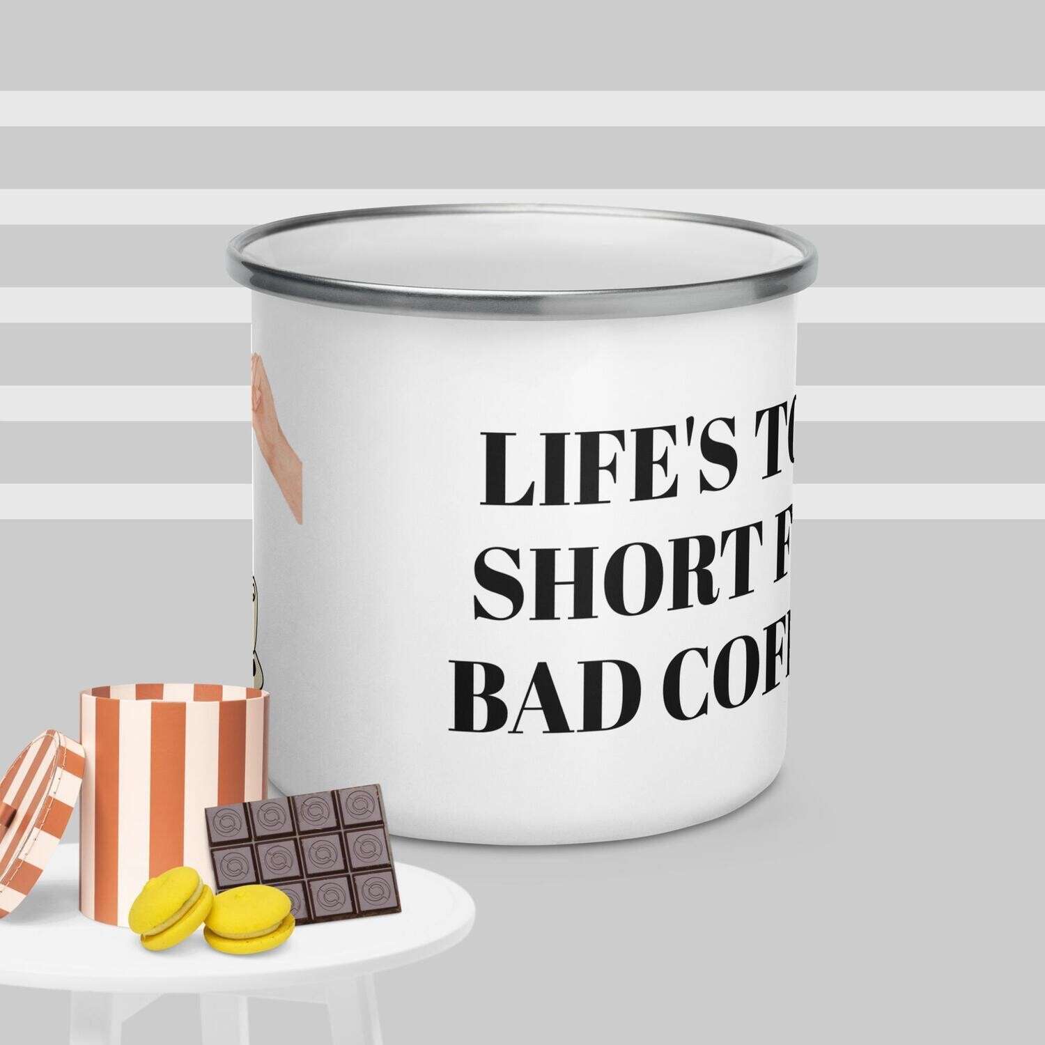 Life&#39;s Too Short for Bad Coffee - Enamel Mug