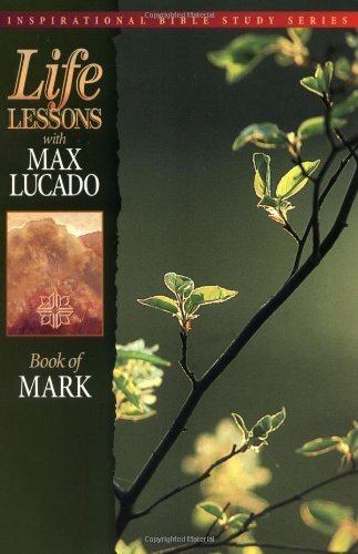 Life Lessons with Max Lucado: Book Of Mark