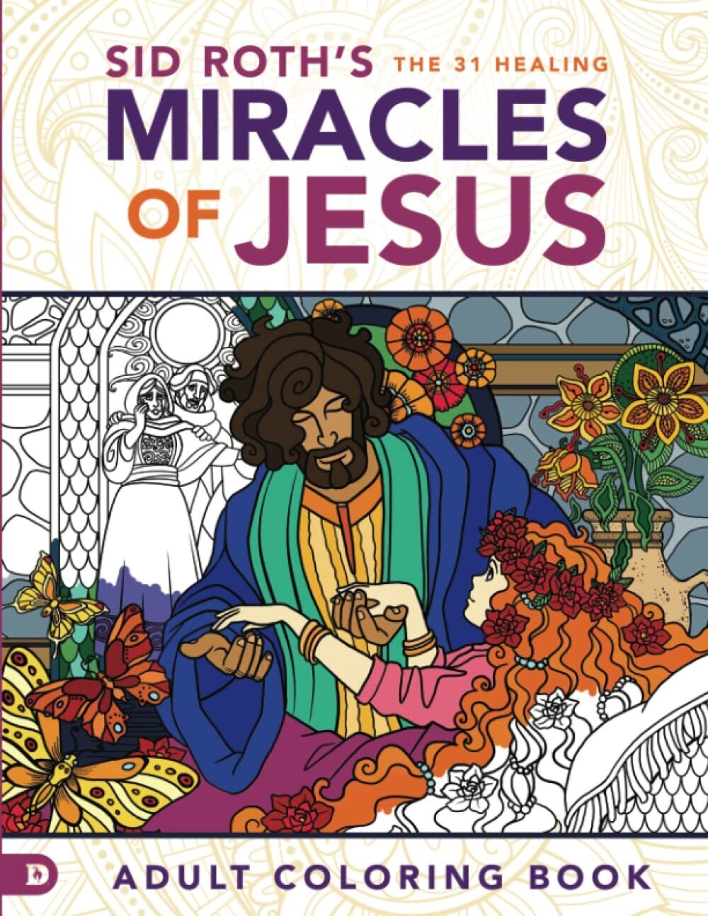 Sid Roth&#39;s the 31 Healing Miracles of Jesus: Adult Coloring Book