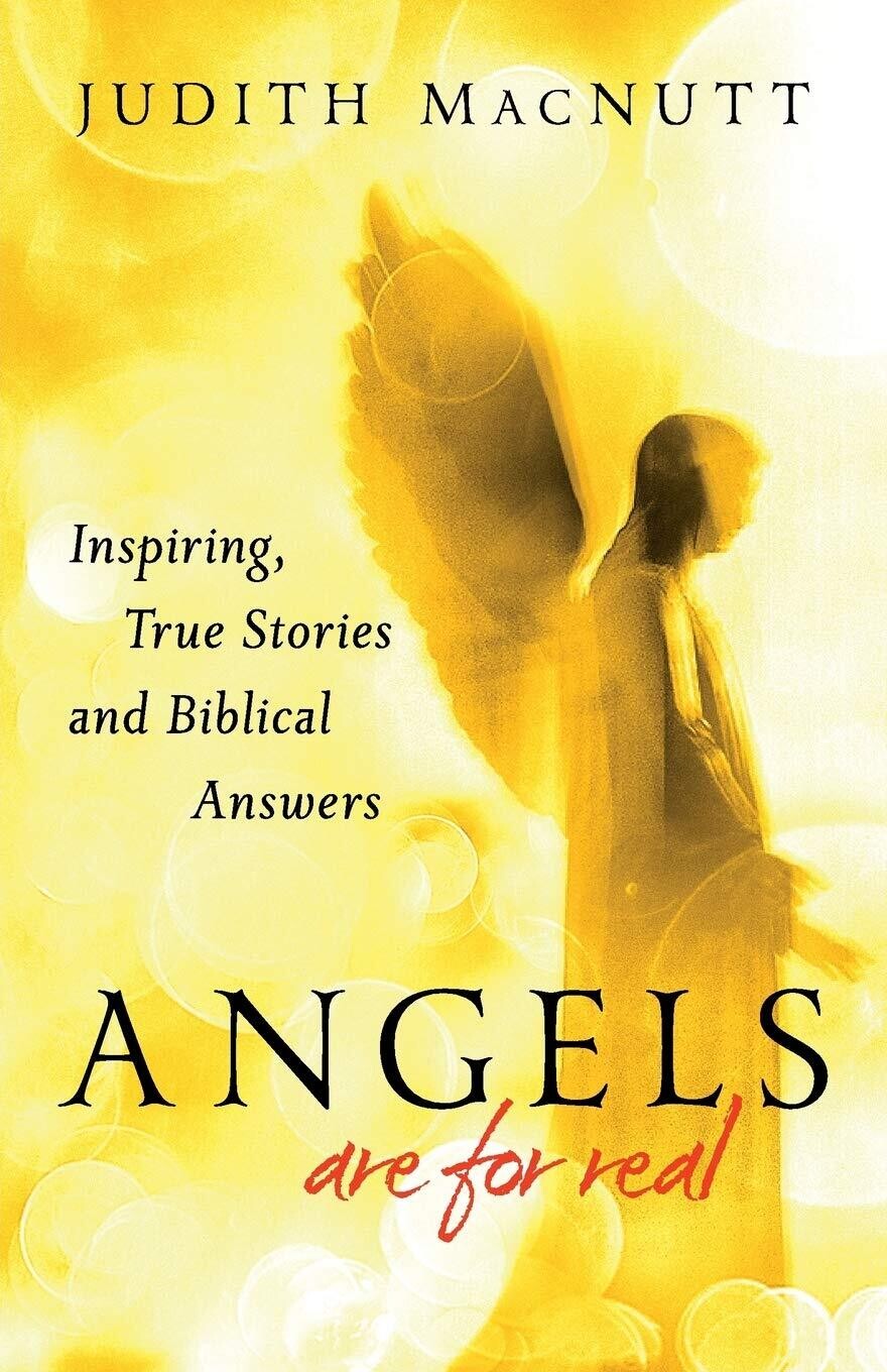 Angels Are for Real: Inspiring, True Stories and Biblical Answers...