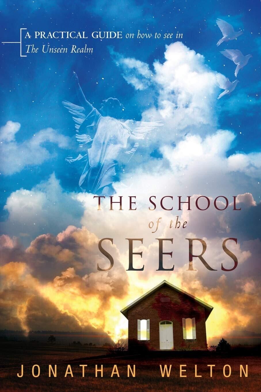 The School of the Seers: A Practical Guide on How to See in The Unseen Realm..