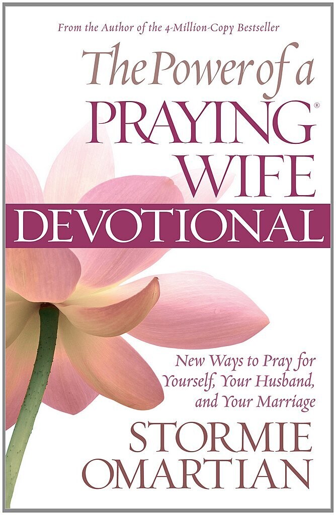 The Power of a Praying Wife Devotional: New Ways to Pray for Yourself, Your Husband, and Your Marriage
