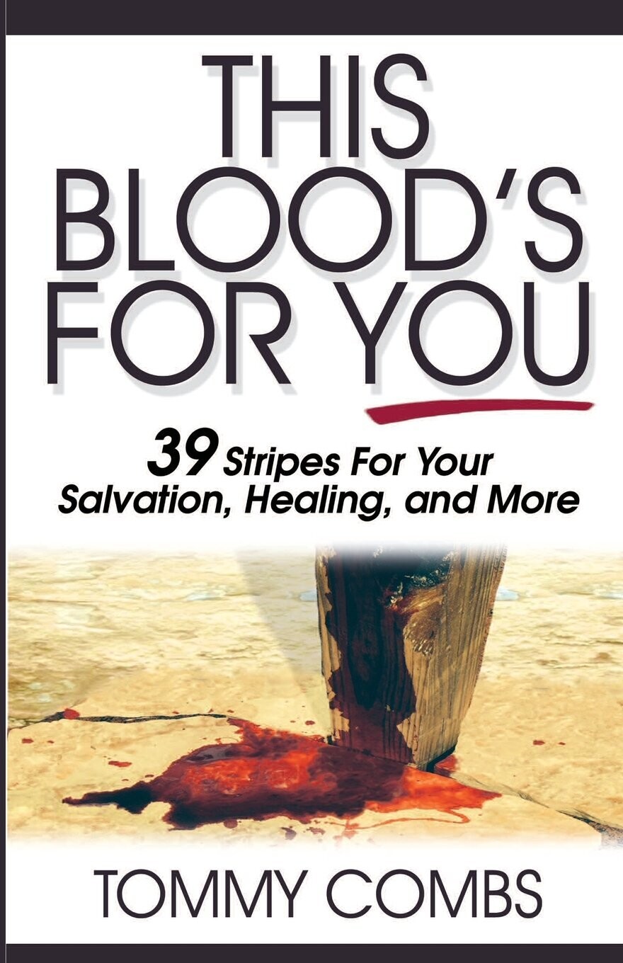 This Blood&#39;s For You!: 39 Stripes For Your Salvation, Healing, and More
