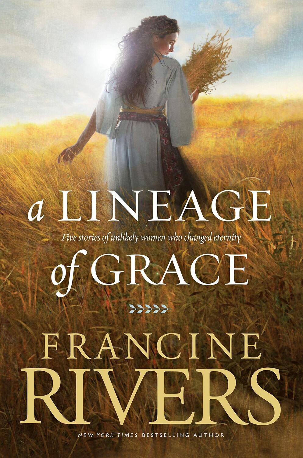 A Lineage of Grace: Biblical Stories of 5 Women in the Lineage of Jesus ...