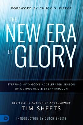 The New Era of Glory: Stepping into God’s Accelerated Season of Outpouring and Breakthrough