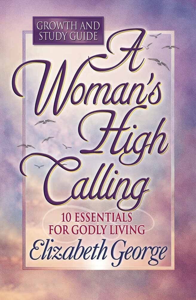 A Woman's High Calling Growth and Study Guide..