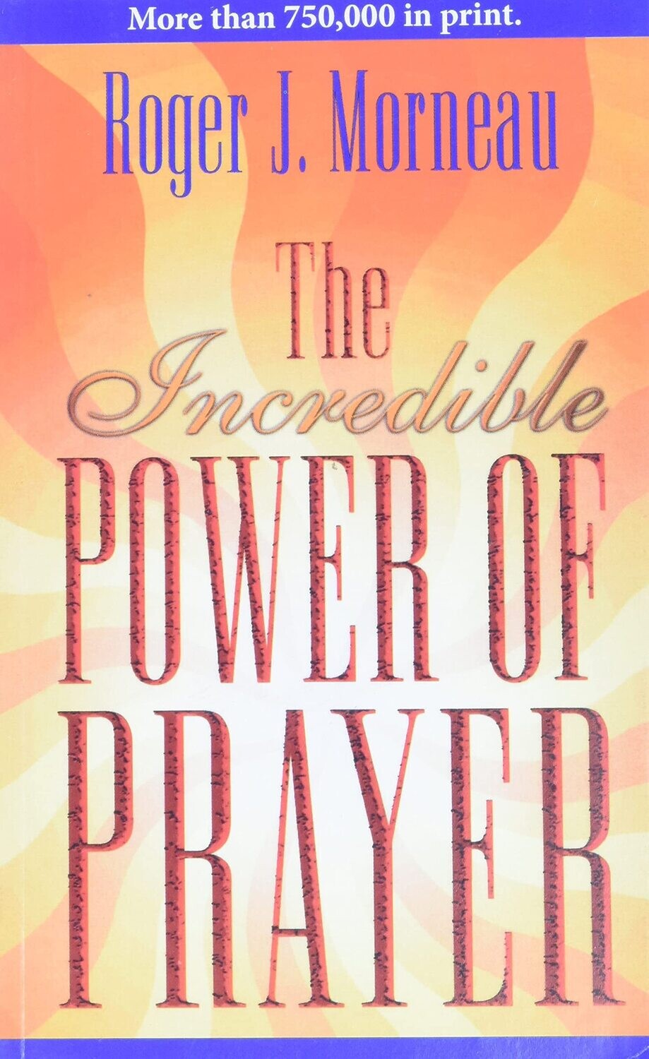 The Incredible Power of Prayer