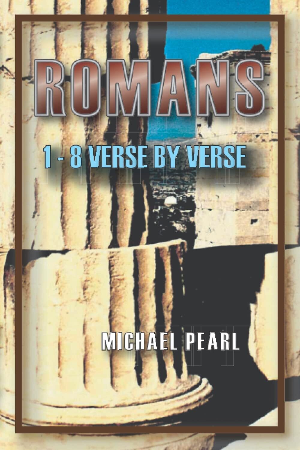 Romans 1-8 Verse by Verse