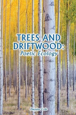 AKAUTH30-DC7 TREES AND DRIFTWOOD; POETIC ECOLOGY