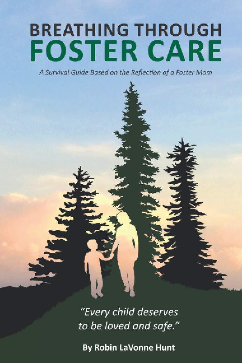 AKAUTH30-RH7 Breathing through Foster Care A Survival Guide Based on Reflection of a Foster Mom