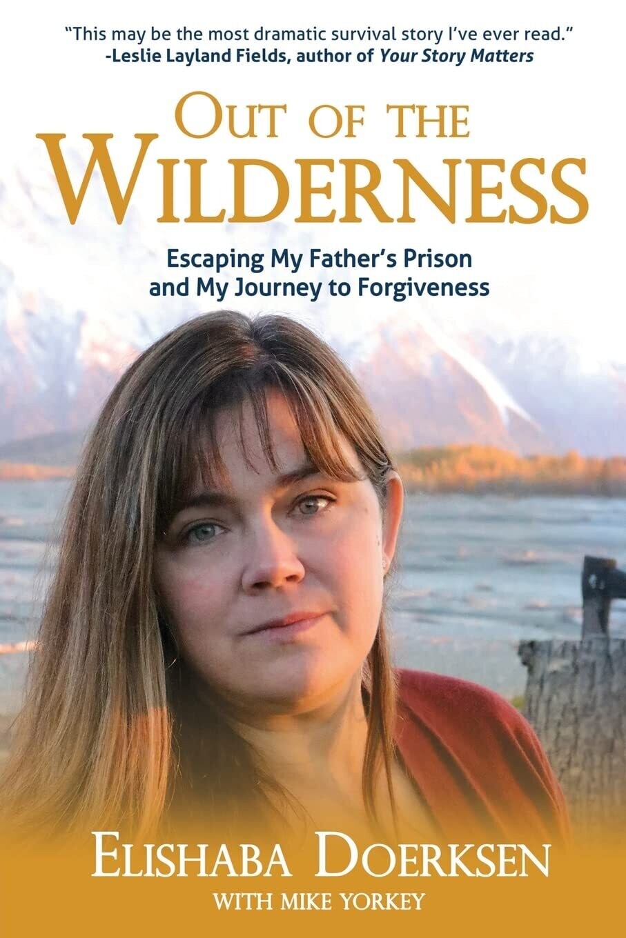 AKAUTH30-ED22 Out of the Wilderness: Escaping My Father&#39;s Prison and My Journey to Forgiveness