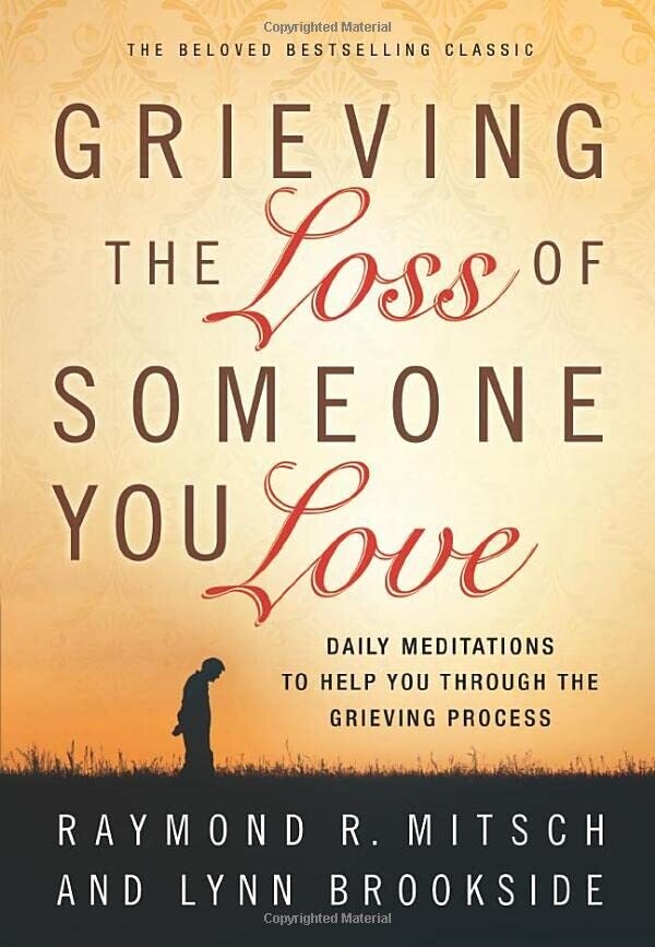 Grieving the Loss of Someone You Love: Daily Meditations to Help You Through the Grieving Process