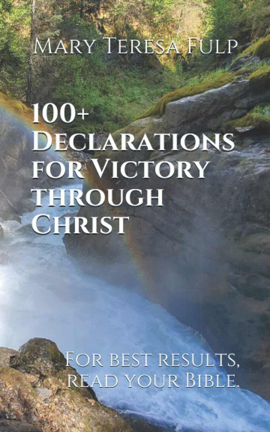 100+ Declarations for Victory through Christ: For best results, read your Bible.