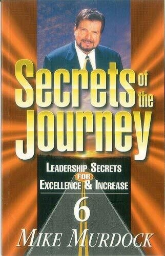 Leadership Secrets for Excellence &amp; Increase (Secrets of the Journey, Volume 6)