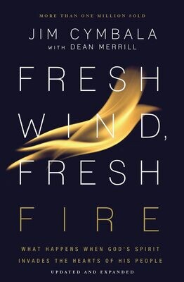 Fresh Wind, Fresh Fire: What Happens When God&#39;s Spirit Invades the Hearts of His People