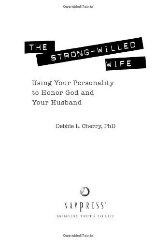 The Strong-Willed Wife: Using Your Personality to Honor God And Your Husband