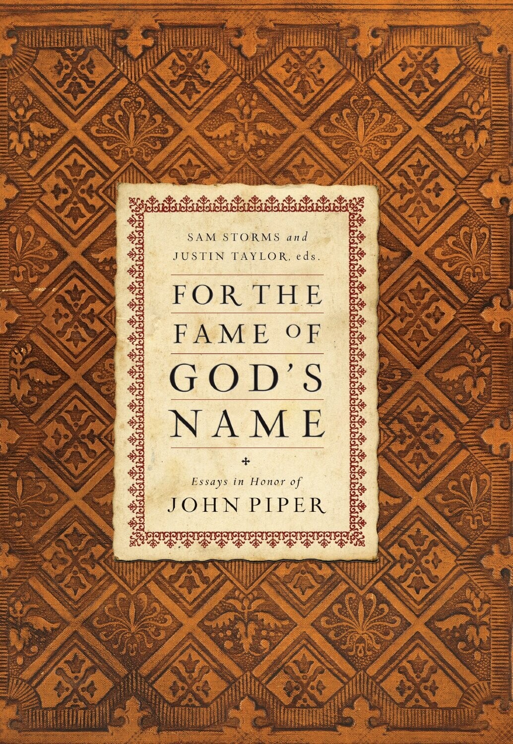 For the Fame of God&#39;s Name: Essays in Honor of John Piper