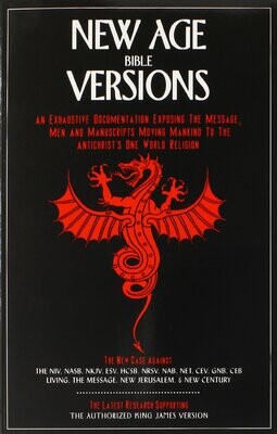 New Age Bible Versions: An Exhaustive Documentation of the Message, Men &amp; Manuscripts 
