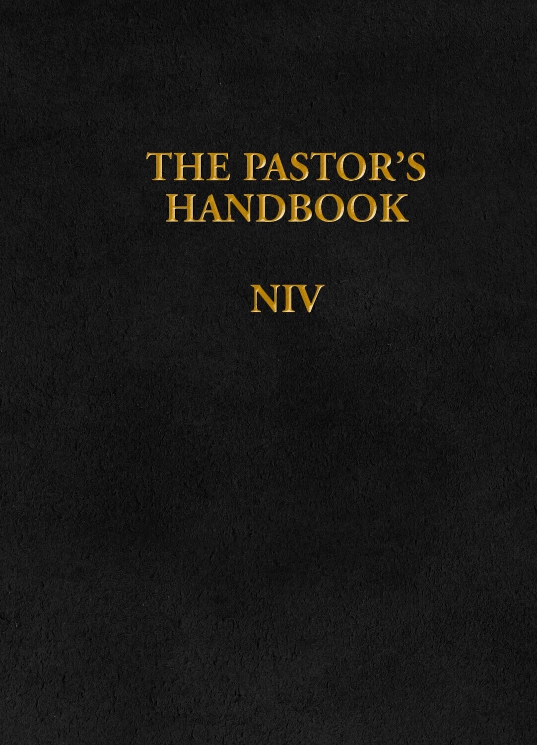 The Pastor's Handbook NIV: Instructions, Forms and Helps for Conducting the Many is Called Upon to Direct