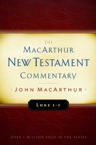 Luke 1-5 MacArthur New Testament Commentary (Volume 7) (MacArthur New Testament Commentary Series)