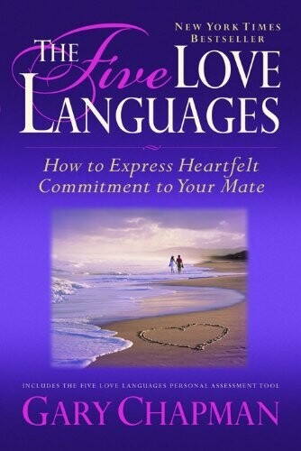 The Five Love Languages: How to Express Heartfelt Commitment to Your Mate...