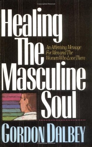 Healing the Masculine Soul