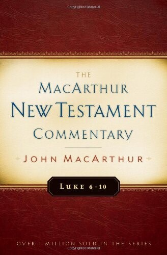 Luke 6-10 MacArthur New Testament Commentary (Volume 8) (MacArthur New Testament Commentary Series)