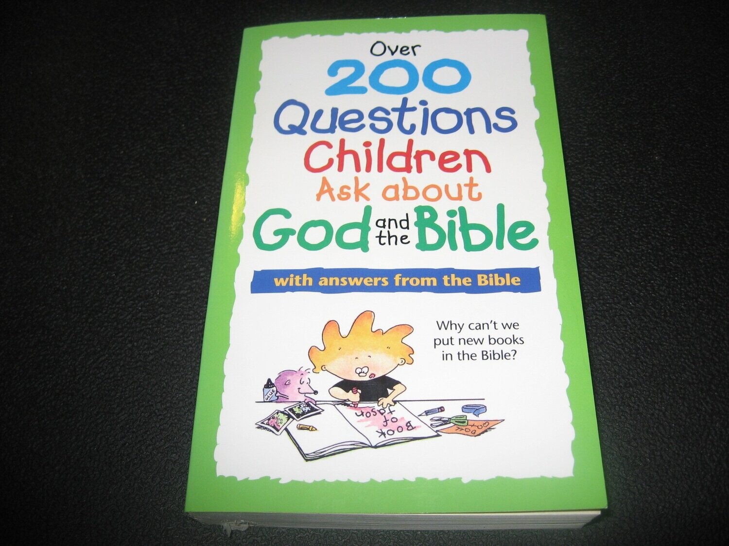 Over 200 Questions Children Ask about God and the Bible