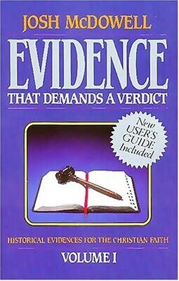 Evidence That Demands a Verdict, Volume 1: Historical Evidences for the Christian Faith