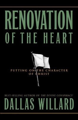 Renovation of the Heart: Putting On the Character of Christ..