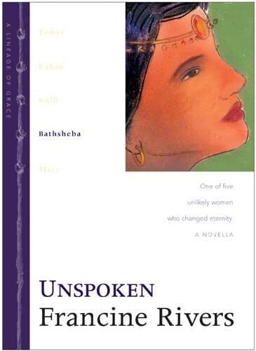 Unspoken: Bathsheba (The Lineage of Grace Series #4)