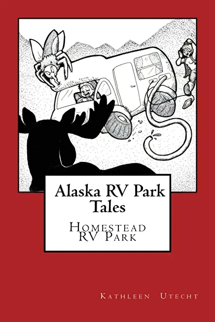 AKAUTH30-KU23 Alaska RV Park Tales Homestead RV Park