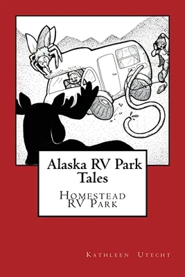 AKAUTH30-KU23 Alaska RV Park Tales Homestead RV Park