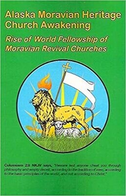 AKAUTH30-WN18 Alaska Moravian Heritage Church Awakening: Rise of World Fellowship of Moravian Revival Churches