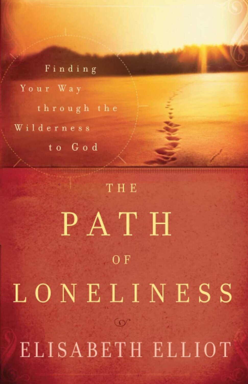 Path of Loneliness, The: Finding Your Way Through the Wilderness to God