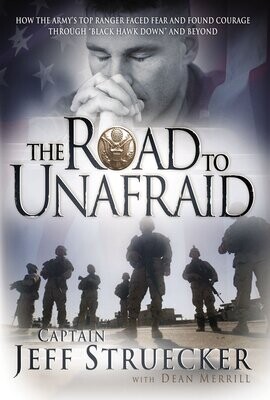 The Road to Unafraid: How the Army&#39;s Top Ranger Faced Fear and Found Courage through