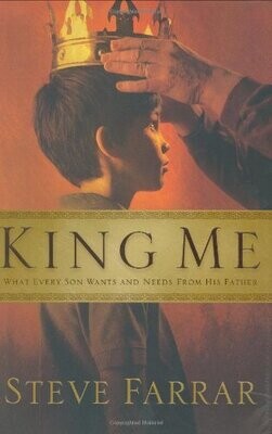 King Me: What Every Son Wants and Needs from His Father..