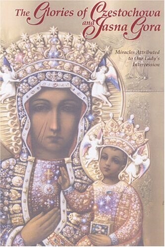 The Glories of Czestochowa and Jasna Gora