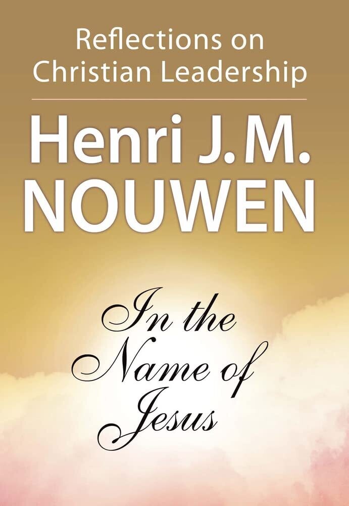 In The Name Of Jesus: Reflections On Christian Leadership