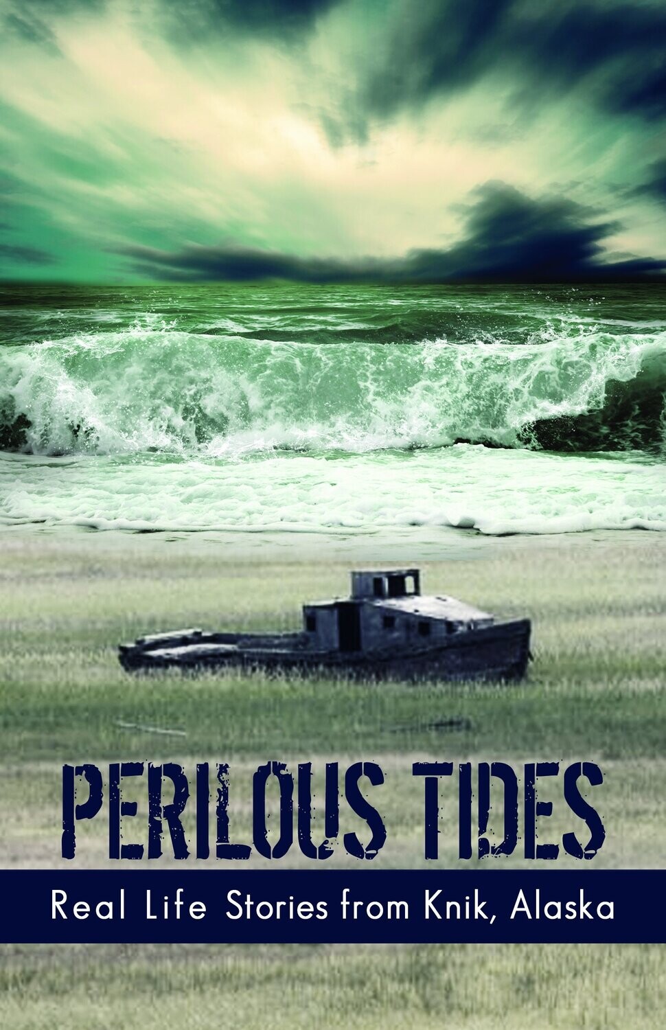 Perilous Tides: Real-life Stories From Knik, Alaska