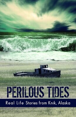 Perilous Tides: Real-life Stories From Knik, Alaska