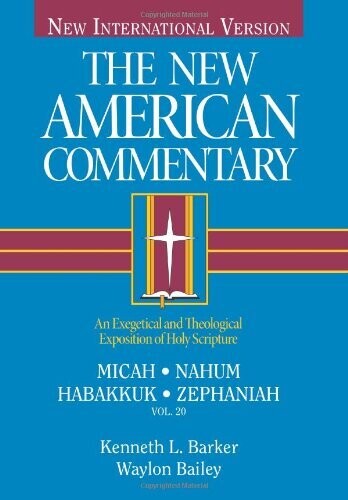 The New American Commentary: Micah, Nahum, Habakkuk, Zephaniah